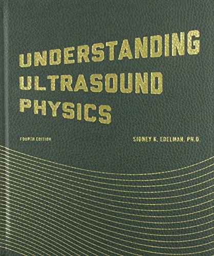 Understanding Ultrasound Physics by Sidney K. Edelman| 4th edition | Hardcover|9780962644450 ( 25 Copies)