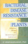 Bacterial Disease Resistance in Plants: Molecular Biology and Biotechnological Applications by P. Vidhyasekaran - Hardcover cover
