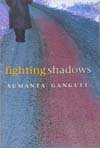 Fighting shadows by Sumanta Ganguly - Paperback cover
