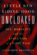 Little Red Riding Hood Uncloaked: Sex Morality and the Evolution of a Fairy Tale by Catherine Orenstein - Paperback cover
