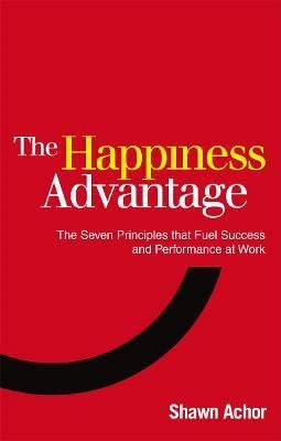 Happiness Advantage, The by Shawn Achor - Paperback cover
