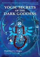 Yogic Secrets of the Dark Goddess by Shambhavi L Chopra - Paperback cover