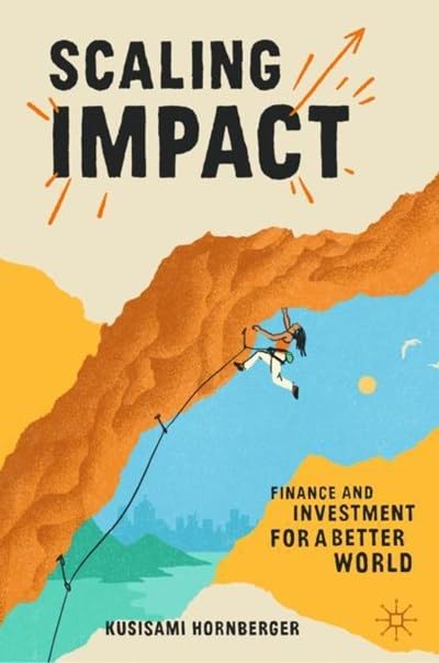 Scaling Impact: Finance and Investment for a Better World by Kusisami Hornberger - Paperback cover