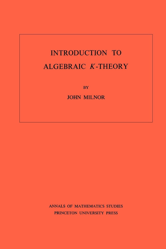 Introduction to Algebraic K-Theory (Annals of Mathematics Studies, 72) by John Milnor - Paperback cover