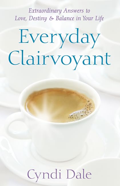 Everyday Clairvoyant: Extraordinary Answers to Finding Love, Destiny and Balance in Your Life by Cyndi Dale - Paperback cover