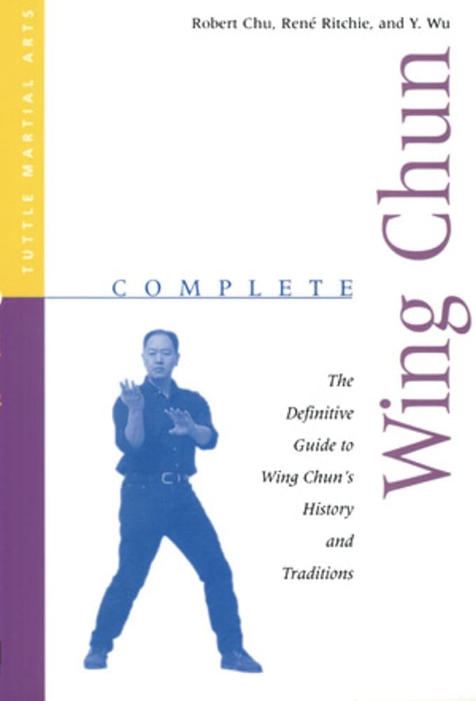 Complete Wing Chun: The Definitive Guide to Wing Chun's History and Traditions (Complete Martial Arts) by Robert Chu - Paperback cover