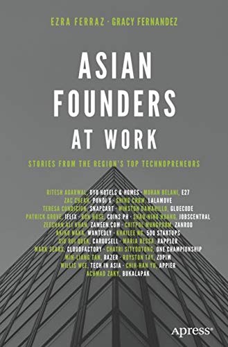 Asian Founders At Work: Stories From the Region's Top Technopreneurs by Ezra Ferraz and Gracy Fernandez - Paperback cover