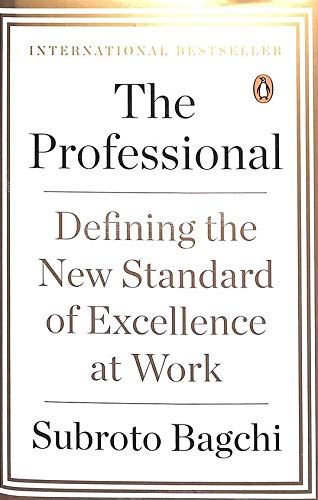 The Professional:Defining the New Standard of Excellence at Work by Subroto Bagchi - Hardcover cover