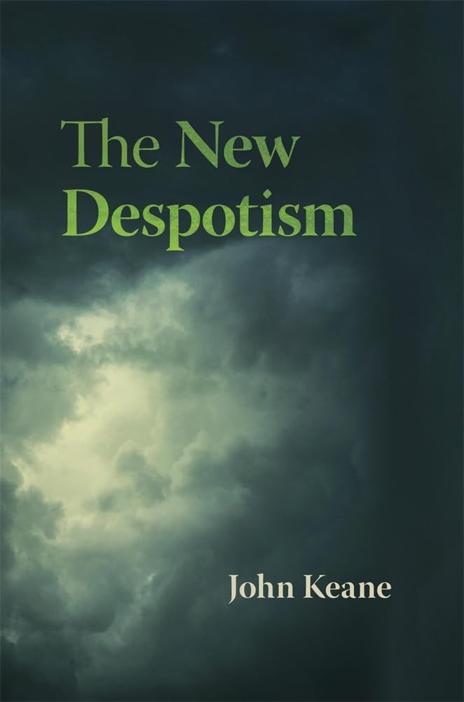 The New Despotism by John Keane - Hardcover cover