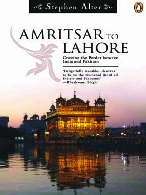 Amritsar To Lahore: Crossing The Border Between India and Pakistan by Stephen Alter - Paperback cover