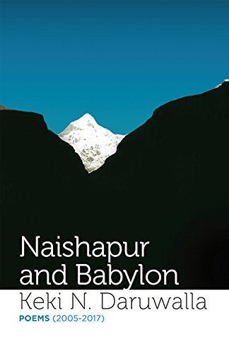 Naishapur and Babylon: Poems (2005-2017) by Keki N. Daruwalla - Paperback cover