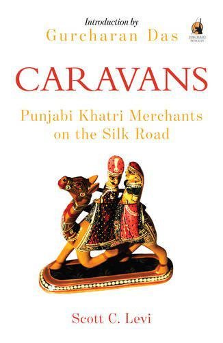 Caravans: Punjabi Khatri Merchants on the Silk Road by Scott C Levi - Paperback cover