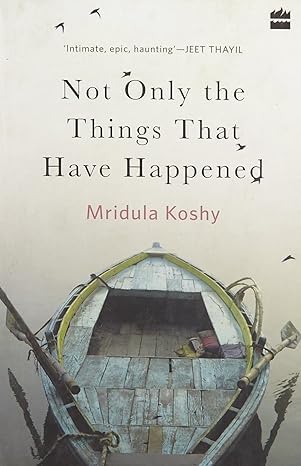 Not Only The Things That Have Happened by Mridula Koshy - Hardcover cover