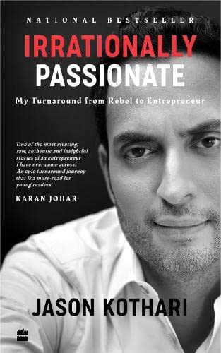 Irrationally Passionate : My Turnaround from Rebel to Entrepreneur by Jason Kothari - Paperback cover