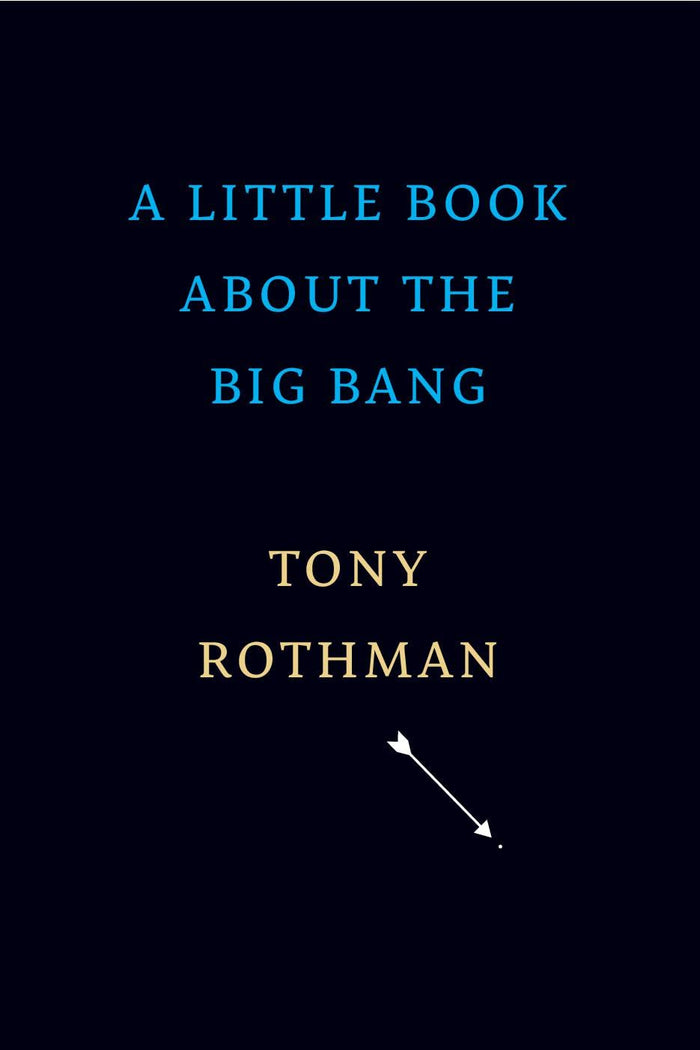 A Little Book about the Big Bang by Tony Rothman - Hardcover cover