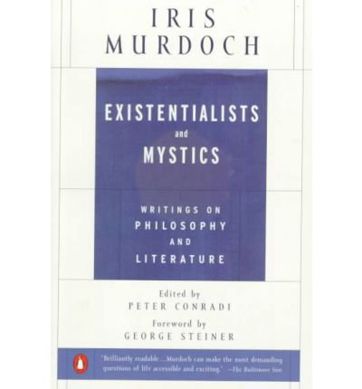 Existentialists and Mystics: Writings on Philosophy and Literature by I Murdoch - Paperback cover