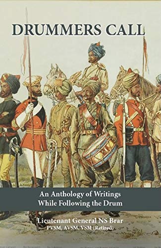 The Browser Drummers Call: An Anthology of Writings While Following the Drum by Lieutenant General NS Brar - Hardcover cover