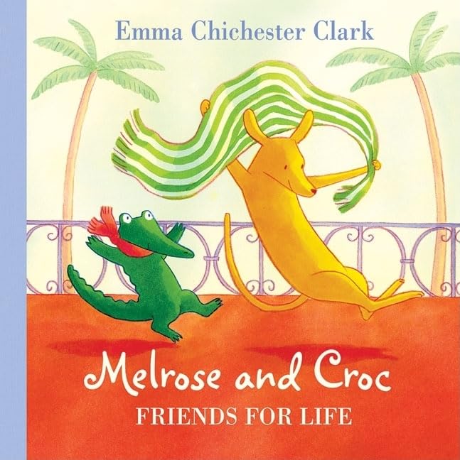 Friends For Life (Melrose and Croc) by Emma Chichester Clark - Paperback cover