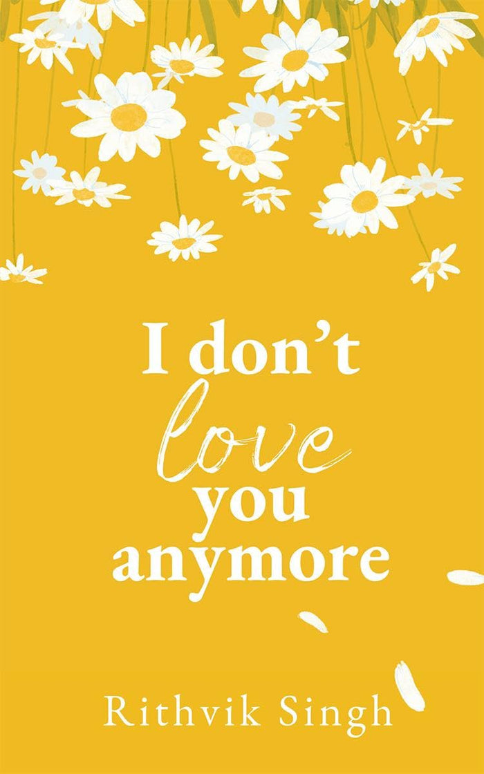 I Don't Love You Anymore: Moving On & Living Your Best Life by Rithvik Singh - Paperback cover