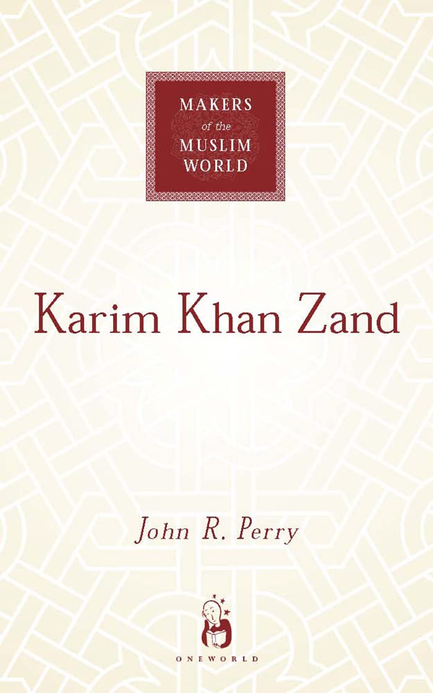 Karim Khan Zand (Makers of the Muslim World) by John R Perry - Hardcover cover
