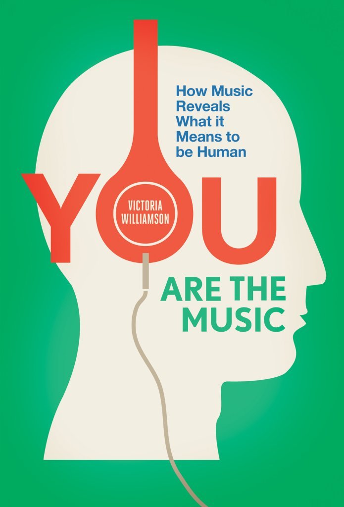 You Are the Music: How Music Reveals What It Means to Be Human by Victoria Williamson - Paperback cover