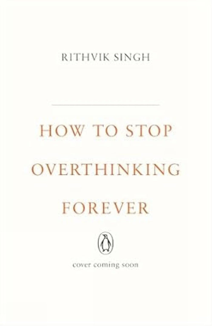 How To Stop Overthinking Forever by Rithvik Singh - Paperback cover