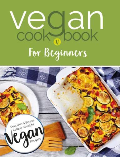 Vegan Cookbook For Beginners: Keep it Delicious & Simple Calorie Counted with New Vegan Diet Essential Recipes by CookNation - Paperback cover