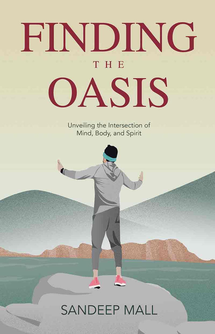 Finding the Oasis: Unveiling the Intersection of Mind, Body and Spirit by Sandeep Mall - Paperback cover