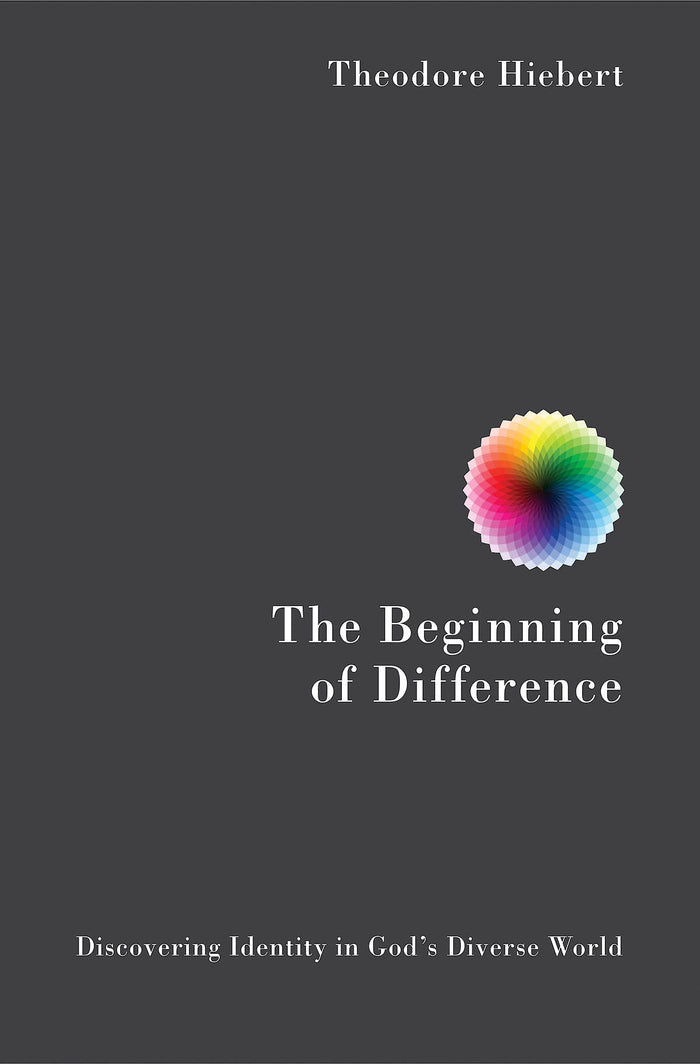The Beginning of Difference: Discovering Identity in God's Diverse World by Theodore Hiebert - Paperback cover
