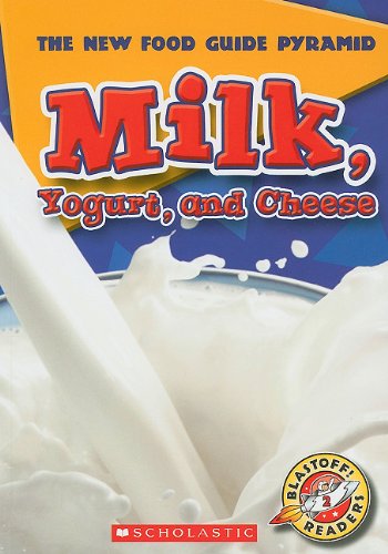 Milk, Yogurt, and Cheese (Blastoff! Readers: Level 2: The New Food Guide Pyramid) by Emily K. Green - Paperback cover