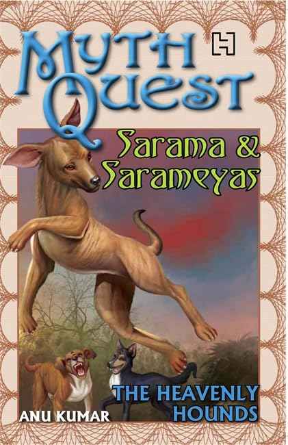 Front cover of the book 'Mythquest 9: Sarama And Sarameyas' by Kumar, Anu.