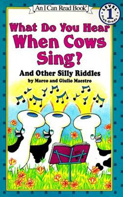 What Do You Hear When Cows Sing?: And Other Silly Riddles – An Original Riddle Book with Wacky Wordplay for Kids (Ages 4-8) (I Can Read Level 1) by Marco Maestro - Paperback cover