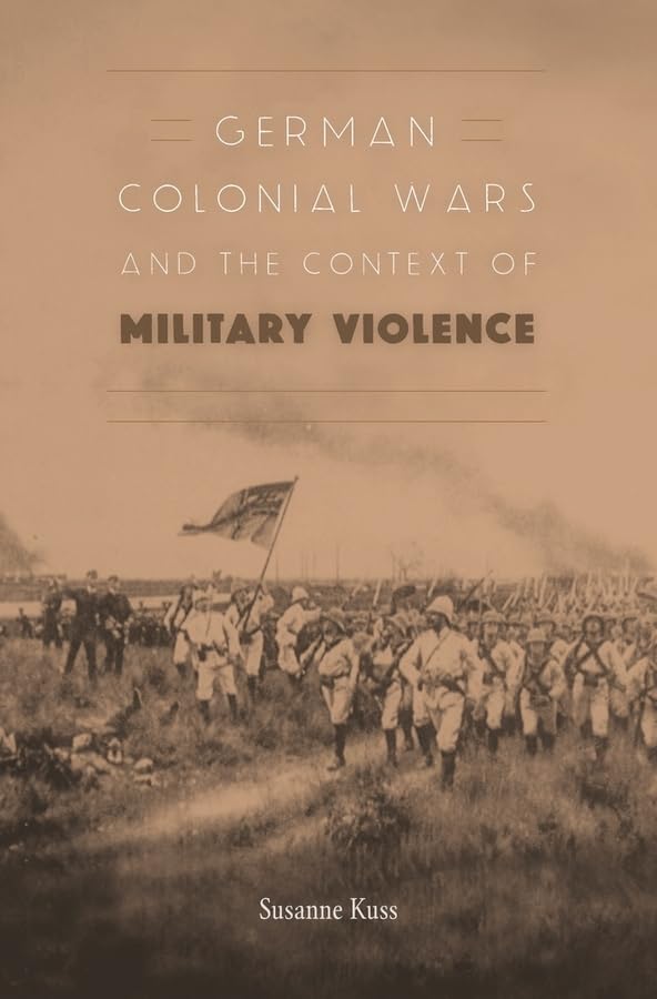 German Colonial Wars and the Context of Military Violence by Susanne Kuss - Hardcover cover