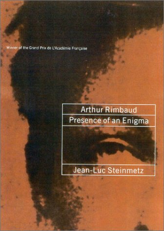 Arthur Rimbaud: Presence of an Enigma by Jean-Luc Steinmetz - Paperback cover