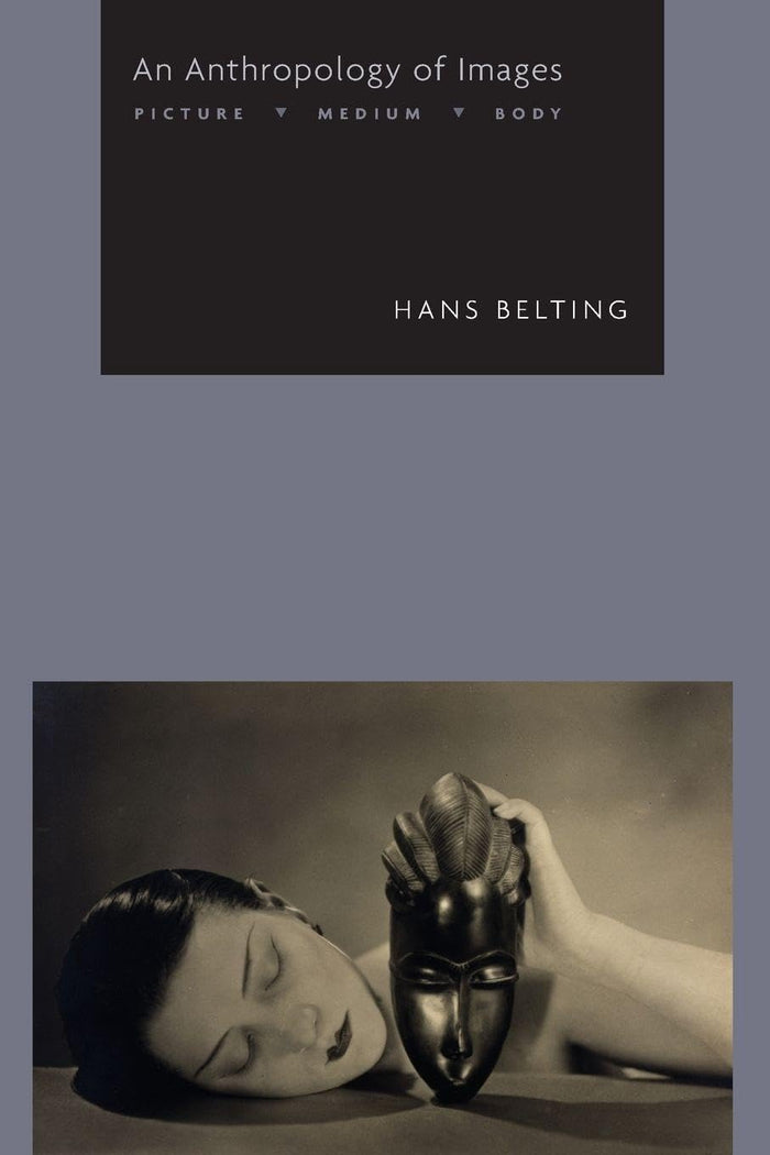 An Anthropology of Images: Picture, Medium, Body by Hans Belting - Paperback cover