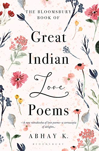 The Bloomsbury Book of Great Indian Love Poems by Abhay K. - Paperback cover