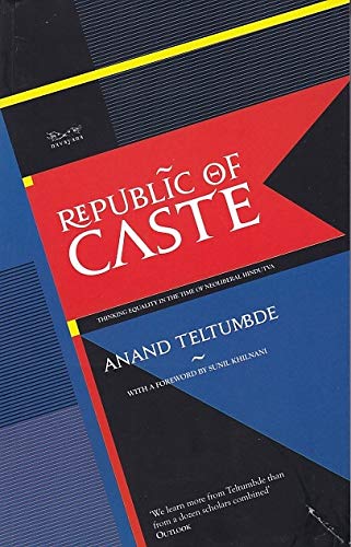 Republic Of Caste: Thinking Equality In The Time Of Neoliberal Hindutva by Anand Teltumbde - Paperback cover