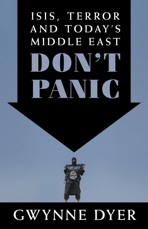 Don't Panic: ISIS, Terror and Today's Middle East by Gwynne Dyer - Paperback cover