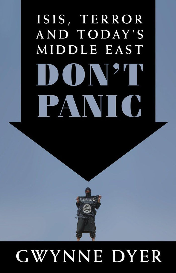 Don't Panic: ISIS, Terror and Today's Middle East by Gwynne Dyer - Paperback cover