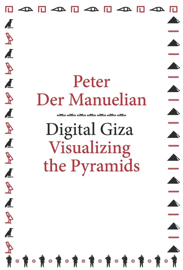 Digital Giza: Visualizing the Pyramids (metaLABprojects) by Peter Der Manuelian - Paperback cover