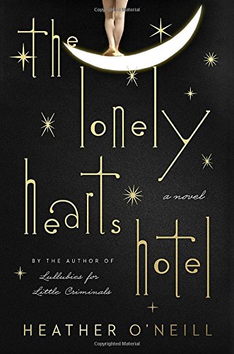 The Lonely Hearts Hotel: A Novel by Heather O'Neill - Hardcover cover