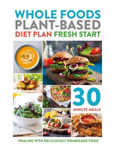 Whole Foods Plant-Based Diet Plan Fresh Start: Healing with deliciously homemade food by Iota Publishing Limited - Paperback cover