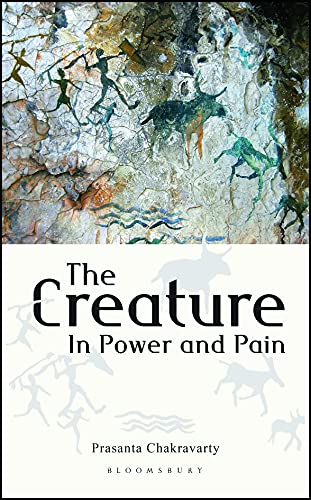 Bloomsbury The Creature in Power and Pain by Prasanta Chakravarty - Hardcover cover