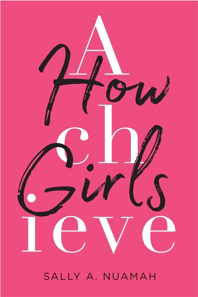 How Girls Achieve by Sally A. Nuamah - Hardcover cover