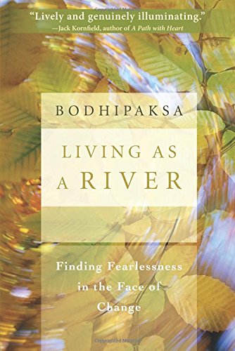 Living as a River: Finding Fearlessness in the Face of Change by Bodhipaksa - Paperback cover