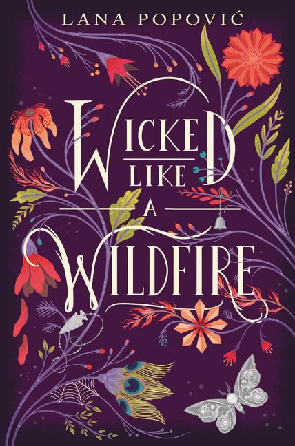 Wicked Like a Wildfire: A YA Fantasy Novel of Twin Sisters, Dark Magic, and a Forbidden Curse by Lana Popovic - Hardcover cover