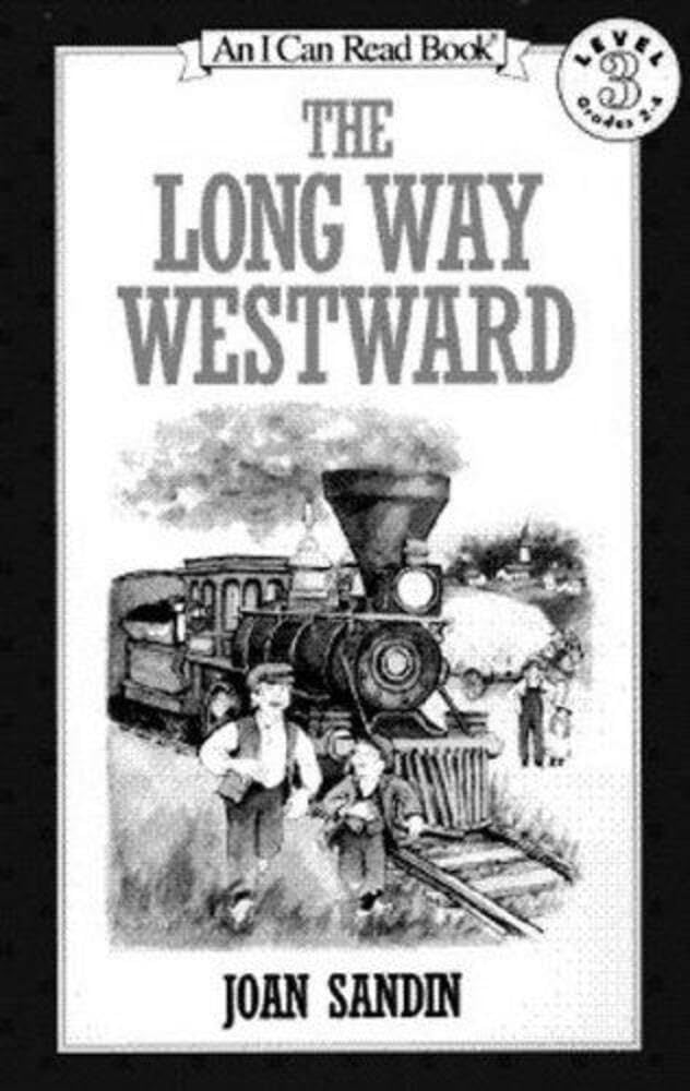 The Long Way Westward: An Early Reader About a Swedish Family's Immigration Journey to Minnesota for Kids (Ages 4-8) (I Can Read Level 3) by Joan Sandin - Paperback cover