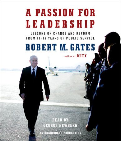 A Passion for Leadership: Lessons on Change and Reform from Fifty Years of Public Service by Robert M. Gates - Hardcover cover