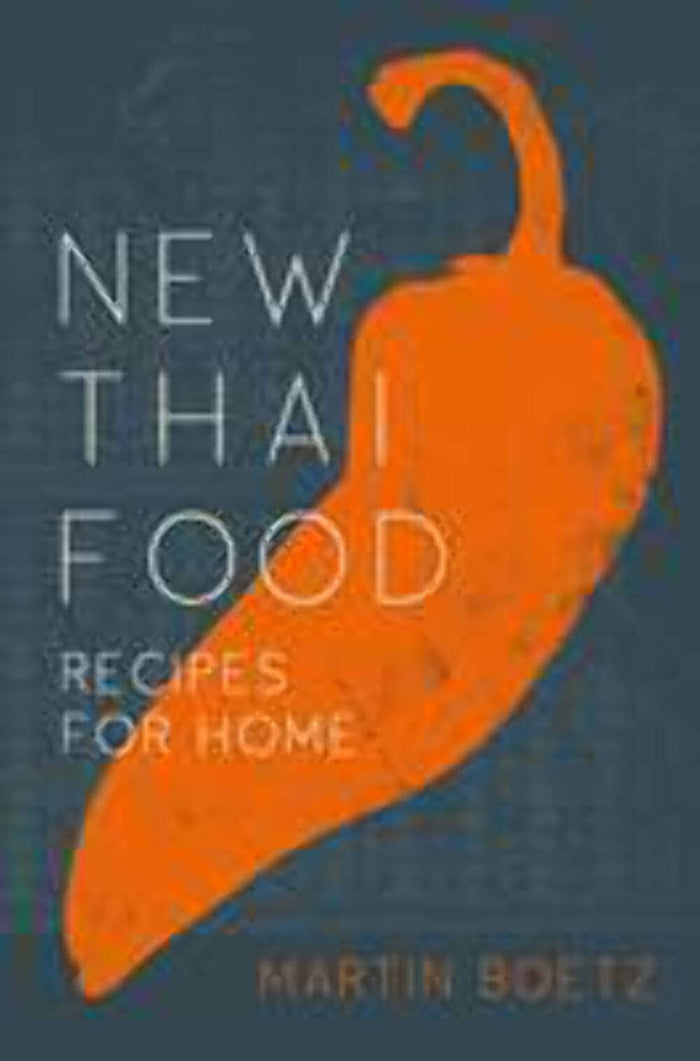 New Thai Food: Recipes for Home by Martin Boetz - Hardcover cover