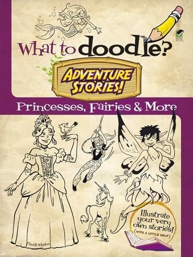 What to Doodle? Adventure Stories!: Princesses, Fairies and More (Dover Doodle Books) by Chuck Whelon - Paperback cover